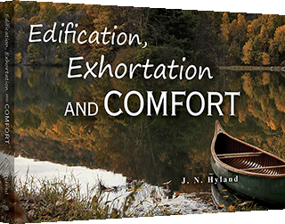 Edification, Exhortation and Comfort by James Nelson Hyland