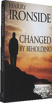 Changed by Beholding by Henry Allan Ironside