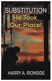 Substitution: He Took Our Place by Henry Allan Ironside
