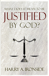 What Does It Mean to Be Justified by God? by Henry Allan Ironside