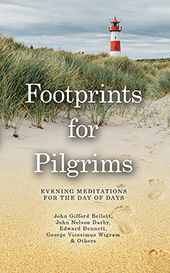 Footprints for Pilgrims by John Gifford Bellett, John Nelson Darby, Edward B. Dennett, George Vicesimus Wigram & Others