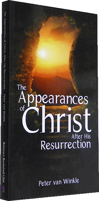 The Appearances of Christ After His Resurrection by P. Van Winkle