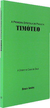 A Primeira Epístola de Paulo a Timóteo: A Ordem na Casa de Deus by Stanley Bruce Anstey