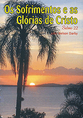 Os Sofrimentos e as Glórias de Cristo: Salomo 22 by John Nelson Darby