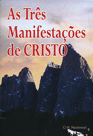 As Três Manifestações de Cristo: The Three Appearings by Charles Henry Mackintosh