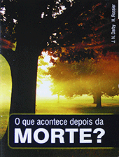 O que Acontece Depois de Morte? What Happens After Death? by John Nelson Darby