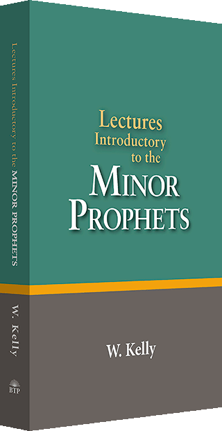 The Minor Prophets: Introductory Lectures by William Kelly