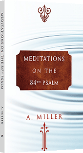 Meditations on the 84th Psalm by Andrew Miller