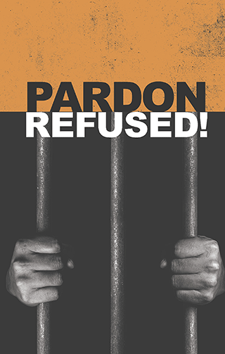 Pardon Refused!: The Strange Story of George Wilson