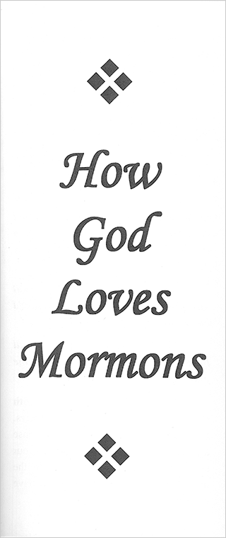 How God Loves Mormons by John A. Kaiser