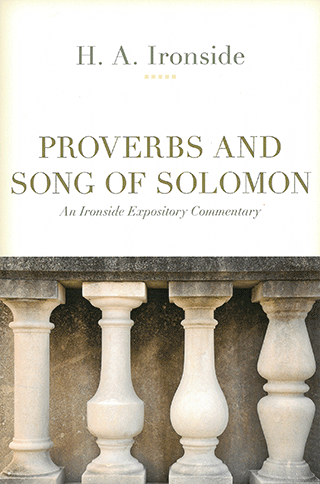 Proverbs and Song of Solomon by Henry Allan Ironside