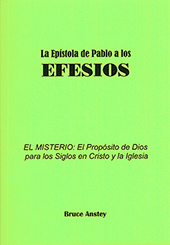 La Epístola a los Efesios: El Misterio — El Propósito de Dios para los Siglos en Cristo y la Iglesia by Stanley Bruce Anstey