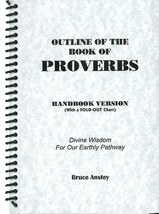 Outline of the Book of Proverbs: Divine Wisdom for Our Earthly Pathway by Stanley Bruce Anstey