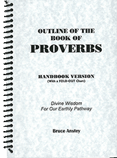 Outline of the Book of Proverbs: Divine Wisdom for Our Earthly Pathway by Stanley Bruce Anstey