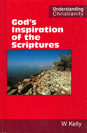 God's Inspiration of the Scriptures: 21st Century Edition by William Kelly