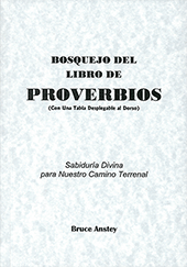 Bosquejo del Libro de Proverbios: Sabiduría Divina para Nuestro Camino Terrenal by Stanley Bruce Anstey