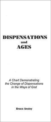Dispensations and Ages: A Chart Demonstrating the Change of Dispensations in the Ways of God by Stanley Bruce Anstey