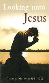 Looking Unto Jesus by T.H. Monod