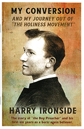 My Conversion: And My Journey Out of the Holiness Movement by Henry Allan Ironside