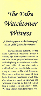 The False Watchtower Witness: A Simple Response to the Teachings of the So-Called "Jehovah's Witnesses"