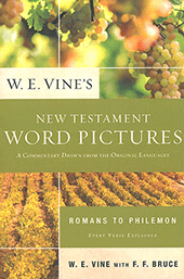 Vine's New Testament Word Pictures: Romans to Philemon by William Edwy Vine & F.F. Bruce