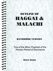 Outline of Haggai and Malachi: Two of the Minor Prophets of the Persian Period of Dominance by Stanley Bruce Anstey