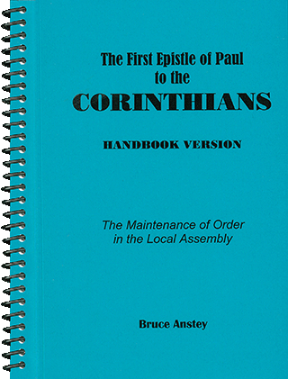 The First Epistle to the Corinthians: The Maintenance of Order in the Local Assembly by Stanley Bruce Anstey