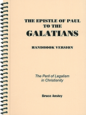 The Epistle of Paul to the Galatians: The Peril of Legalism in Christianity by Stanley Bruce Anstey