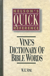 Vine's Dictionary of Bible Words by William Edwy Vine