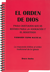 El Orden de Dios para los cristianos que reúnen por el Culto y el Ministerio: La respuesta bíblica al orden eclesiástico tradicional by Stanley Bruce Anstey