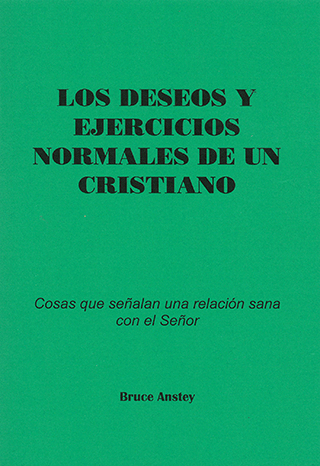 Los Deseos y Ejercicios Normales de Un Cristiano: Cosas que señalan una relacíon sana con el Señor by Stanley Bruce Anstey