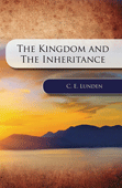 The Kingdom and the Inheritance by Clarence E. Lunden