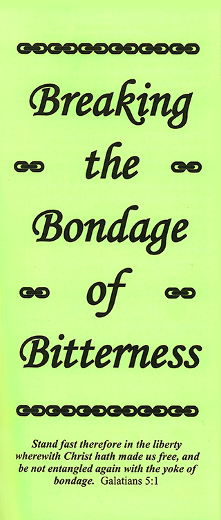 Breaking the Bondage of Bitterness by John A. Kaiser