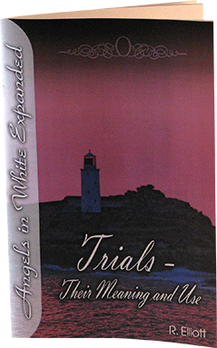 Trials, Their Meaning and Use: Angels In White Expanded, #11 by Russell Elliott