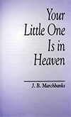 Your Little One Is in Heaven by John B. Marchbanks