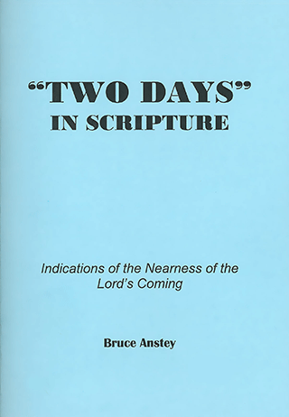 Two Days in Scripture: Indications of the Nearness of the Lord's Coming by Stanley Bruce Anstey