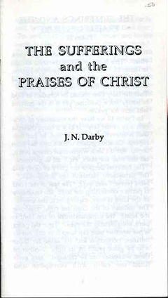 The Sufferings and the Praises of Christ by John Nelson Darby
