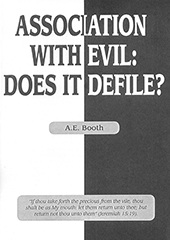 Association With Evil: Does It Defile? by Albert Edward Booth