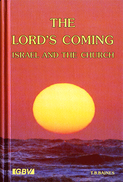 The Lord's Coming, Israel, and the Church by Thomas Blackburn Baines