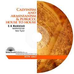 Calvinism and Arminianism & Publicly, House to House by Charles Henry Mackintosh