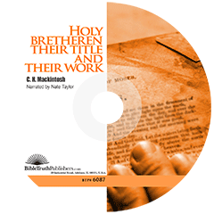 Holy Brethren: Their Title and Their Work by Charles Henry Mackintosh