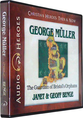 George Müller: The Guardian of Bristol's Orphans by Janet & Geoff Benge