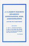 J.N. Darby's Teaching Regarding Dispensations, Ages, Administrations, and the Two Parentheses by Roy A. Huebner