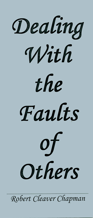 Dealing With the Faults of Others by Robert Cleaver Chapman