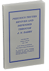 Precious Truths Revived and Defended Through J.N. Darby: Volume 2, Defense of Truth 1845-1850, B.W. Newton and Bethesda by Roy A. Huebner