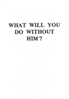What Will You Do Without Him? by Frances Ridley Havergal