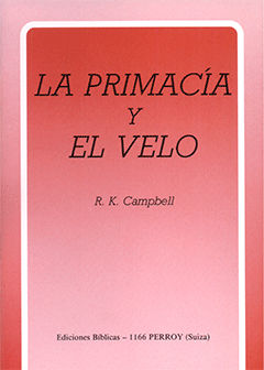 La Primacia y el Velo by Raymond K. Campbell