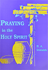 Praying in the Holy Spirit by Henry Allan Ironside