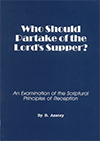 Who Should Partake of the Lord's Supper? by Stanley Bruce Anstey