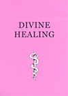 Divine Healing: Is It in the Atonement? by Henry Allan Ironside